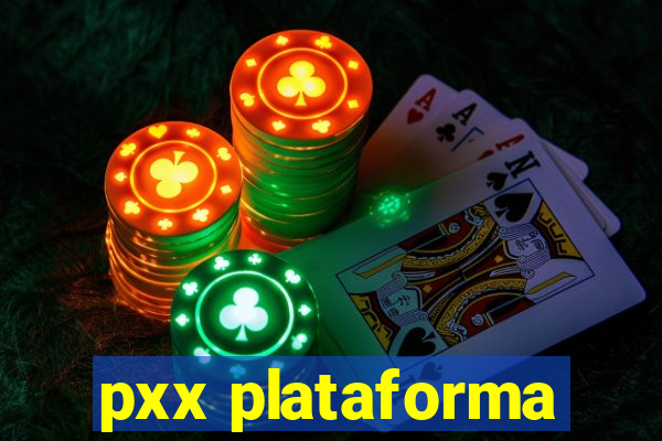 pxx plataforma